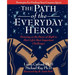 The Path of the Everyday Hero: Drawing on the Power of Myth to Meet Life's Most Important Challenges