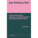 Das Politikum Wolf: Spurensuche Nach Den Politischen Funktionalisierungen Eines Denaturalisierten Tieres