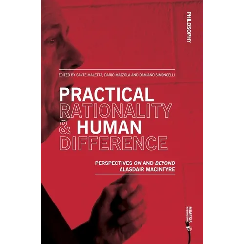 Practical Rationality & Human Difference: Perspectives on and Beyond Alasdair MacIntyre