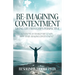 Re-Imagining Contentment: Living Life from God's Perspective; A 7-Step Plan to Help You Learn How to Re-Imagine Contentment