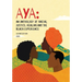 Aya: An Anthology of Racial Justice, Healing and the Black Experience