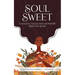 Soul Sweet: A Soulful Collection of Poetry from the Heart