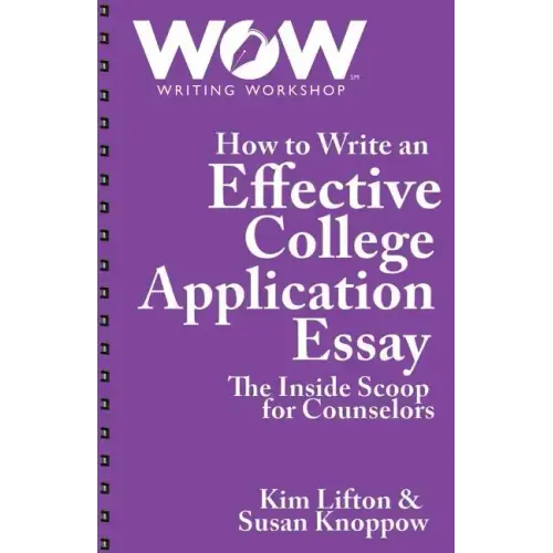 How to Write an Effective College Application Essay: The Inside Scoop for Counselors
