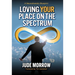 Loving Your Place on the Spectrum: A Neurodiversity Blueprint