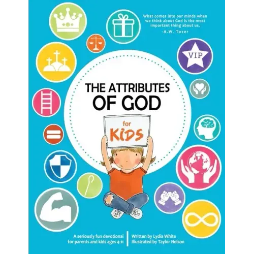 The Attributes of God for Kids: A devotional for parents and kids ages 4-11.
