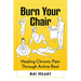Burn Your Chair: Healing Chronic Pain Through Active Rest