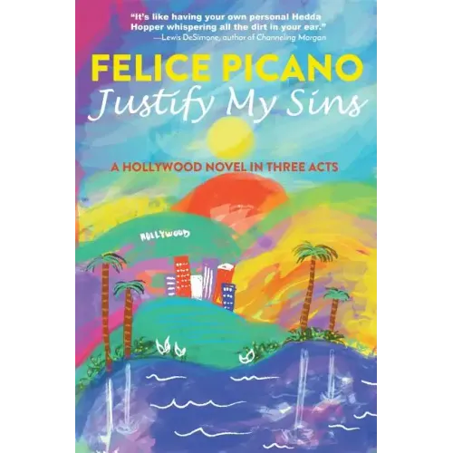Justify My Sins: A Hollywood Novel in Three Acts