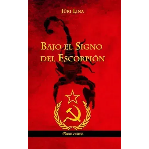 Bajo el Signo del Escorpión: El ascenso y la caída del Imperio Soviético