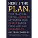 Here's the Plan.: Your Practical, Tactical Guide to Advancing Your Career During Pregnancy and Parenthood