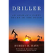 Driller: An Oilman's Fifty Years in the Field