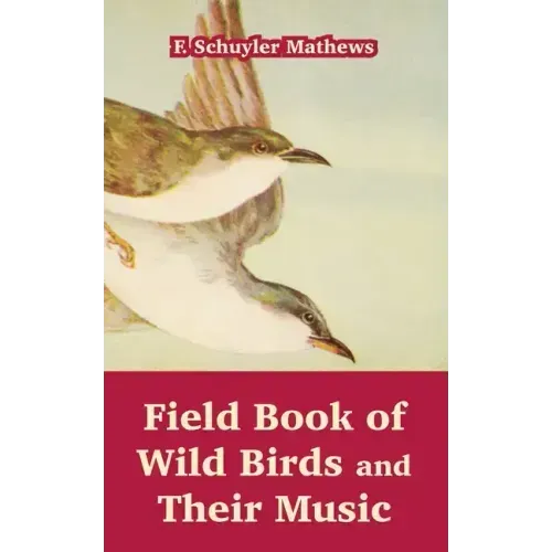 Field Book of Wild Birds and Their Music