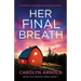 Her Final Breath: An addictive and totally gripping crime thriller