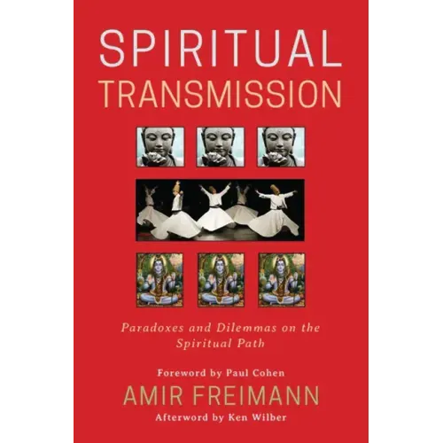 Spiritual Transmission: Paradoxes and Dilemmas on the Spiritual Path