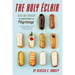 The Holy Eclair: Signs and Wonders from an Accidental Pilgrimage