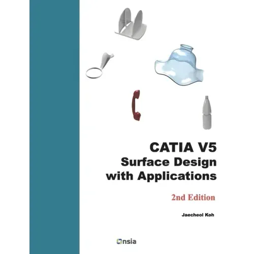 CATIA V5 Surface Design with Applications: A Step by Step Guide