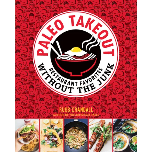 Paleo Takeout: Restaurant Favorites Without the Junk