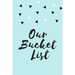 Our Bucket List