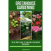 Greenhouse Gardening: The Ultimate Guide to Achieving Your Dream Greenhouse