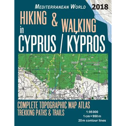 Hiking & Walking in Cyprus / Kypros Complete Topographic Map Atlas 1: 95000 Trekking Paths & Trails Mediterranean World: Trails, Hikes & Walks Topogra