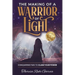 The Making of a Warrior of Light: Conquering Pain to Claim Your Power