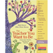 The Teacher You Want to Be: Essays about Children, Learning, and Teaching
