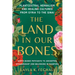 The Land in Our Bones: Plantcestral Herbalism and Healing Cultures from Syria to the Sinai--Earth-Basedpathways to Ancestral Stewardship and Belonging