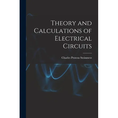 Theory and Calculations of Electrical Circuits