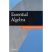 Essential Algebra: A Self-Teaching Guide