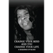 Change Your Mind and You Change Your Life