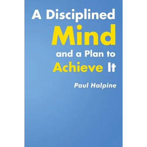 A Disciplined Mind and a Plan to Achieve It