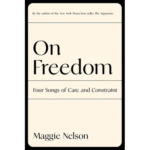 On Freedom: Four Songs of Care and Constraint