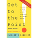 Get to the Point! Painless Advice for Writing Memos, Letters and Emails Your Colleagues and Clients Will Understand, Second Edition