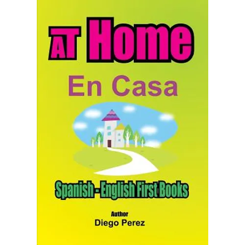 Spanish - English First Books: AT Home