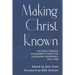 Making Christ Known: Historic Mission Documents from the Lausanne Movement 1974-1989