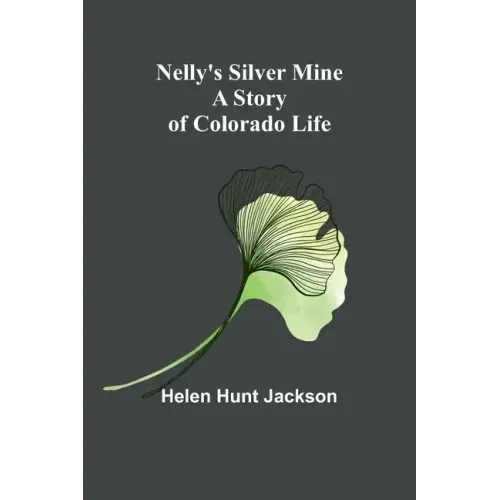 Nelly's Silver Mine: A Story of Colorado Life