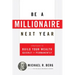 Be a Millionaire Next Year: Strategies to Build Your Wealth Quickly and Permanently