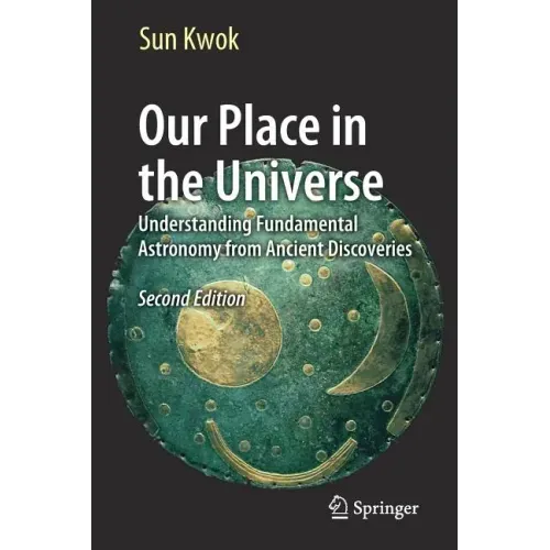 Our Place in the Universe: Understanding Fundamental Astronomy from Ancient Discoveries