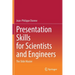 Presentation Skills for Scientists and Engineers: The Slide Master