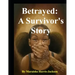 Betrayed: A Survivor's Story