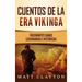 Cuentos de la era vikinga: Fascinantes sagas legendarias e históricas