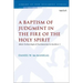 A Baptism of Judgment in the Fire of the Holy Spirit: John's Eschatological Proclamation in Matthew 3
