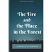 The Fire and the Place in the Forest: Collected Stories and Poems