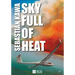 Sky Full of Heat: Passion, knowledge, experience