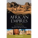 African Empires: Volume 1: Your Guide To The Historical Record of Africa