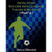 Developing Soccer Intelligence Part II: Theory & Methods