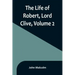 The Life of Robert, Lord Clive, Volume 2: Collected from the Family Papers Communicated by the Earl of Powis