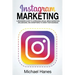 Instagram Marketing: A beginners guide to leveraging social media marketing, influencers, and advertising to grow your business!