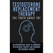 Testosterone Replacement Therapy: The Truth About TRT: An Introductory Guide to Androgen Replacement Therapy And Hormone Replacement Therapy