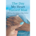 The Day My Heart Turned Blue: Healing after the Loss of My Mother