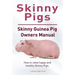 Skinny Pig. Skinny Guinea Pigs Owners Manual. How to raise happy and healthy Skinny Pigs.